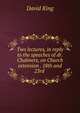Two lectures, in reply to the speeches of dr. Chalmers, on Church extension . 18th and 23rd ., David King 