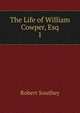 The Life of William Cowper, Esq.. 1, Robert Southey 