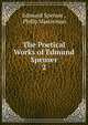 The Poetical Works of Edmund Spenser. 2, Spenser Edmund 