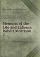 Memoirs of the Life and Labours Robert Morrison.. 2, Eliza A. (Mrs. Robert ) Morrison 