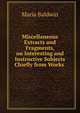 Miscellaneous Extracts and Fragments, on Interesting and Instructive Subjects Chiefly from Works ., Maria Baldwin 
