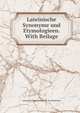Lateinische Synonyme und Etymologieen. With Beilage, Johann Ludwig Christoph W. von Doederlein 