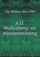 A.O. Wallenberg; en minnesteckning, Key, Helmer, 1864-1939 