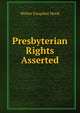 Presbyterian Rights Asserted, Hook Walter Farquhar 