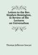 Letters to the Rev. Stephen Remington, in Review of His Lectures on Universalism, Thomas Jefferson Sawyer 