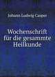 Wochenschrift fur die gesammte Heilkunde, Johann Ludwig Casper 
