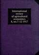 International review of agricultural economics. 8, no.7-12 1917, International Institute of Agriculture. Bureau of Economic and Social Intelligence,International Institute of Agriculture 