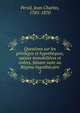 Questions sur les privileges et hypotheques, saisies immobilieres et ordres, faisant suite au Regime hypothecaire, Persil, Jean Charles, 1785-1870 