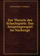 Zur Theorie des Schachspiels: Das Zeispringerspiel im Nachzuge, Paul Rudolph von Bilguer 