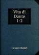 Vita di Dante. 1-2, Cesare Balbo 