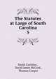 The Statutes at Large of South Carolina. 5, South Carolina , David James McCord , Thomas Cooper 