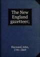The New England gazetteer;, Hayward, John 