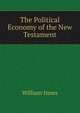 The Political Economy of the New Testament, William Innes 