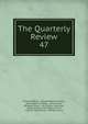 The Quarterly Review. 47, William Gifford , George Walter Prothero, John Gibson Lockhart, John Murray , Whitwell Elwin, John Taylor Coleridge , Rowland Edmund Prothero Ernle, William Macpherson, William Smith 
