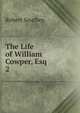 The Life of William Cowper, Esq.. 2, Robert Southey 