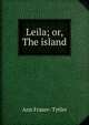 Leila; or, The island, Ann Fraser- Tytler 