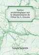 Notice arch?ologique sur le d?partement de l'Oise by L. Graves., Louis Graves 