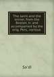 The saint and the sinner, from the Bostan, tr. and accompanied by the orig. Pers., various ., Sa'd? 