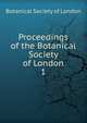 Proceedings of the Botanical Society of London. 1, Botanical Society of London 