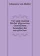 Vier und zwanzig Bucher allgemeiner Geschichten besonders der europaischen ., Johannes von Muller 