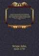 Annals of the reformation and establishment of religion, and other various occurrences in the Church of England, during Queen Elizabeth`s happy reign : together with an appendix of original papers of state, records, and letters. v3,p2, Strype, John, 1643-1737 