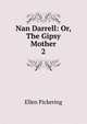 Nan Darrell: Or, The Gipsy Mother. 2, Ellen Pickering 