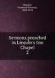 Sermons preached in Lincoln's Inn Chapel, Maurice Frederick Denison 