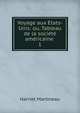 Voyage aux Etats-Unis: ou, Tableau de la societe americaine ., Martineau Harriet 