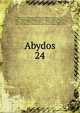 Abydos. 24, W. M. Flinders Petrie 