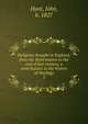 Religious thought in England, from the Reformation to the end of last century, a contribution to the history of theology. 2, Hunt, John, b. 1827 