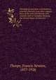 The federal and state constitutions, colonial charters, and other organic laws of the state, territories, and colonies now or hertofore forming the United States of America. 4, Thorpe, Francis Newton, 1857-1926 