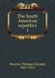 The South American republics. 1, Dawson, Thomas Cleland, 1865-1912 