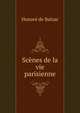 Scenes de la vie parisienne, Honore? de Balzac 