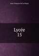 Lyce. 15, Jean-Francois de La Harpe 