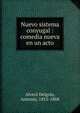 Nuevo sistema conyugal : comedia nueva en un acto, Alver? Delgr?s, Antonio, 1815-1868 