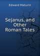 Sejanus, and Other Roman Tales, Edward Maturin 