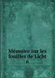 Mmoire sur les fouilles de Licht. Volume 6, Gautier, J.-E,France. Minist?re de l'instruction publique,Institut fran?ais d'arch?ologie orientale du Caire,J?quier, Gustave, 1868-1946 