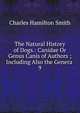 The Natural History of Dogs.: Canidae Or Genus Canis of Authors ; Including Also the Genera .. 9, Charles Hamilton Smith 