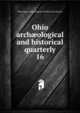 Ohio archological and historical quarterly. 16, Ohio State Archaeological and Historical Society 