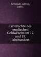 Geschichte des englischen Geldwesens im 17. und 18. Jahrhundert, Schmidt, Alfred, 1891- 