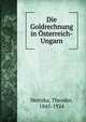 Die Goldrechnung in Osterreich-Ungarn, Hertzka, Theodor, 1845-1924 