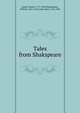 Tales from Shakspeare, Lamb, Charles, 1775-1834,Shakespeare, William, 1564-1616,Lamb, Mary, 1764-1847 