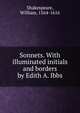 Sonnets. With illuminated initials and borders by Edith A. Ibbs, Shakespeare, William, 1564-1616 