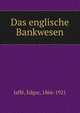 Das englische Bankwesen, Jaff?, Edgar, 1866-1921 