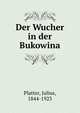 Der Wucher in der Bukowina, Platter, Julius, 1844-1923 