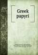 Greek papyri, Grenfell, Bernard P. (Bernard Pyne), 1869-1926,Egypt. Maslahat al-Athar,Hunt, Arthur S. (Arthur Surridge), 1871-1934 