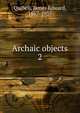 Archaic objects. 2, Quibell, James Edward, 1867-1935 