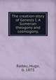 The creation-story of Genesis I. A Sumerian theogony and cosmogony,, Radau, Hugo, b. 1873 