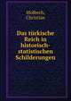 Das turkische Reich in historisch-statistischen Schilderungen, Molbech, Christian 