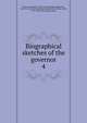 Biographical sketches of the governor. 4, Brown, Leonard B., [from old catalog] comp,Brown, Harry B., [from old catalog] comp,Perason, Harlan Colby, 1872- [from old catalog] comp 
